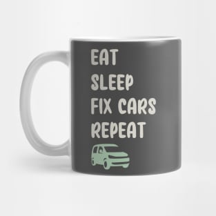 EAT, SLEEP, FIX CARS, REPEAT FUNNY Mug